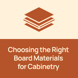 Choosing the Right Board Materials for Cabinetry